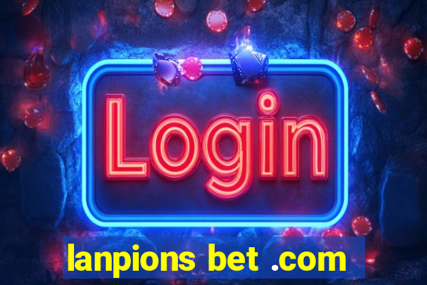 lanpions bet .com